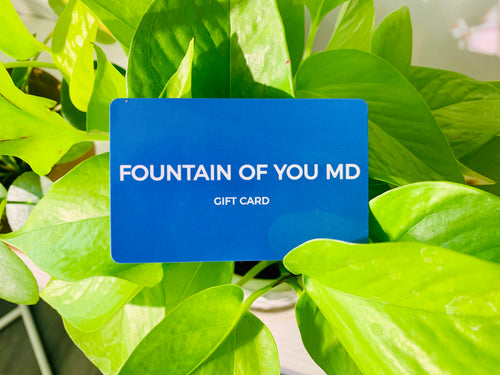 Fountain of You MD Gift Card!